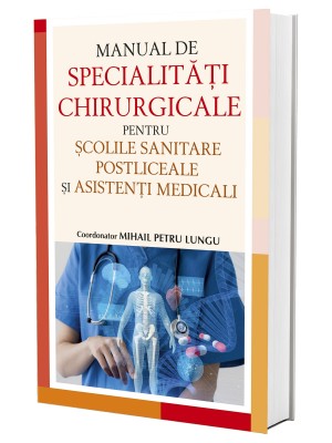 Manual de specialități chirurgicale pentru școlile sanitare postliceale și asistenți medicali
