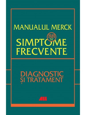 Manualul Merck. 88 de simptome frecvente