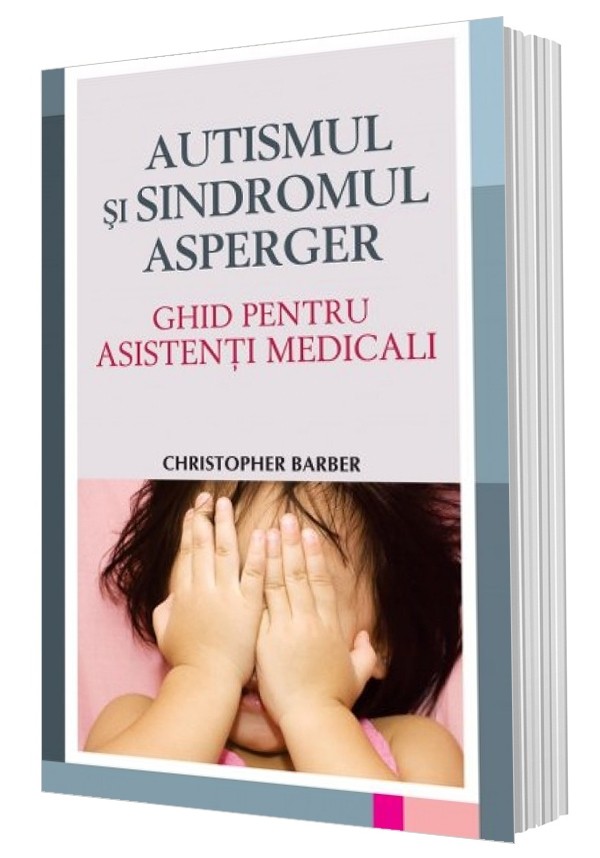 cotton curb Confidential Autismul și sindromul Asperger - Ghid pentru asistenți medicali